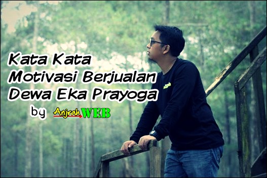 Kata Kata Motivasi Berjualan dan Quote kata Kata Motivasi Berbisnis Dewa Eka Prayoga