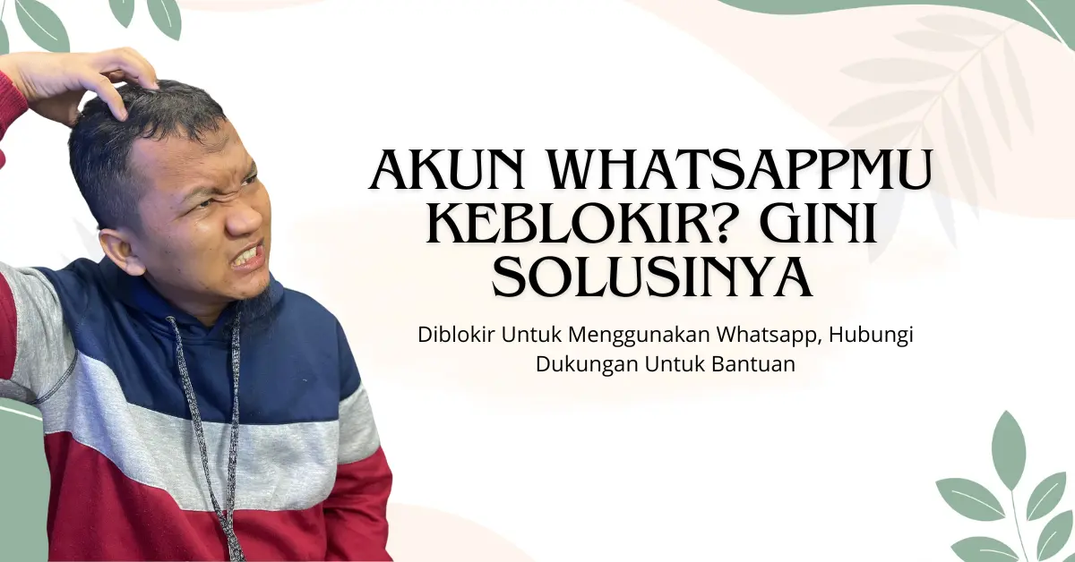 Diblokir Untuk Menggunakan Whatsapp, Hubungi Dukungan Untuk Bantuan