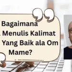 Bagaimana Cara Menulis Kalimat Iklan Yang Baik ala Om Mame