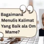 Bagaimana Cara Menulis Kalimat Iklan Yang Baik ala Om Mame
