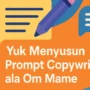 contoh prompt copywriting ala om mame panduan susun prompt ai copywriting